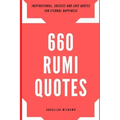 660 Rumi Quotes: Inspirational, Success and Love Quotes for Eternal Happiness