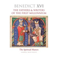The Fathers & Writers of the First Millennium: The Spiritual Masters