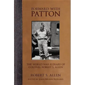 Forward with Patton: The World War II Diary of Colonel Robert S. Allen