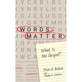 Words Matter: What Is the Gospel?