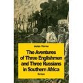 The Adventures of Three Englishmen and Three Russians in Southern Africa