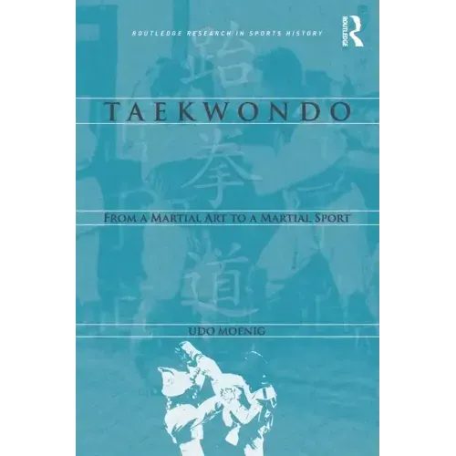 Taekwondo: From a Martial Art to a Martial Sport