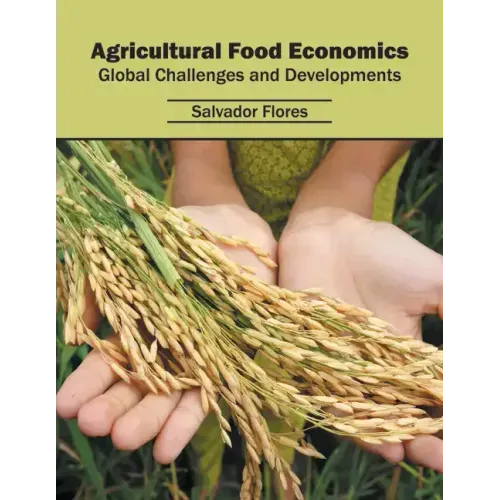 Agricultural Food Economics: Global Challenges and Developments