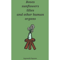 Roses, sunflowers, lilies and other human organs