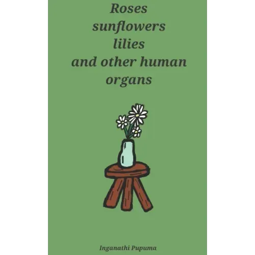 Roses, sunflowers, lilies and other human organs