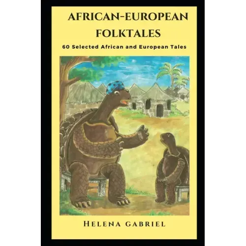 African-European Folktales: 60 Selected African and European Tales