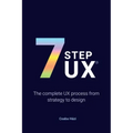 7stepux(r): The complete UX process from strategy to design