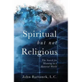 Spiritual But Not Religious: The Search for Meaning in a Material World