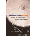 Performing Ethnomusicology: Teaching and Representation in World Music Ensembles