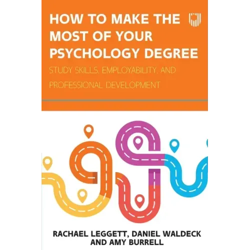 How to Make the Most of your Psychology Degree: Study skills, employability, and professional development