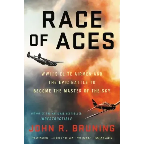 Race of Aces: Wwii's Elite Airmen and the Epic Battle to Become the Master of the Sky