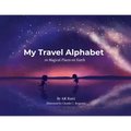My Travel Alphabet: 26 Magical Places on Earth