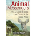 Animal Messengers: An A-Z Guide to Signs and Omens in the Natural World