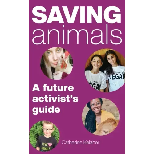 Saving Animals: A Future Activist's Guide