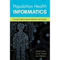 Population Health Informatics: Driving Evidence-Based Solutions Into Practice