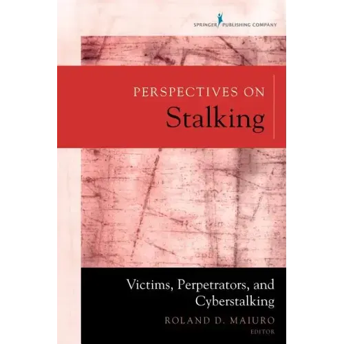Perspectives on Stalking: Victims, Perpetrators, and Cyberstalking