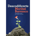 Descodificarte: Comprende Tu Pasado Para Cambiar Tu Presente / Decode Yourself: Understand Your Past and Change Your Present