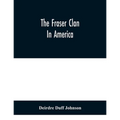 The Fraser Clan In America