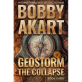 Geostorm The Collapse: A Post Apocalyptic EMP Survival Thriller