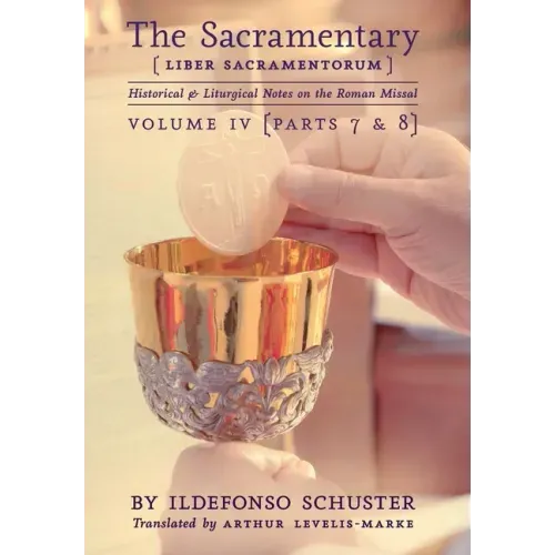 The Sacramentary (Liber Sacramentorum): Vol. 4: Historical & Liturgical Notes on the Roman Missal