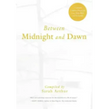 Between Midnight and Dawn: A Literary Guide to Prayer for Lent, Holy Week, and Eastertide