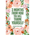 3 Months from Now You Will Thank Yourself Meal: Fitness Planner Page, Meal and Exercise Planner, Diet Fitness Health Planner, Gym Planner