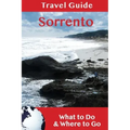 Sorrento Travel Guide: What to Do & Where to Go