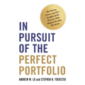 In Pursuit of the Perfect Portfolio: The Stories, Voices, and Key Insights of the Pioneers Who Shaped the Way We Invest
