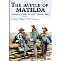 The battle of Matilda: A girl witness at gettysburg 1863