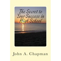 The Secret to Your Success in High School