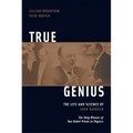 True Genius: The Life and Science of John Bardeen: The Only Winner of Two Nobel Prizes in Physics