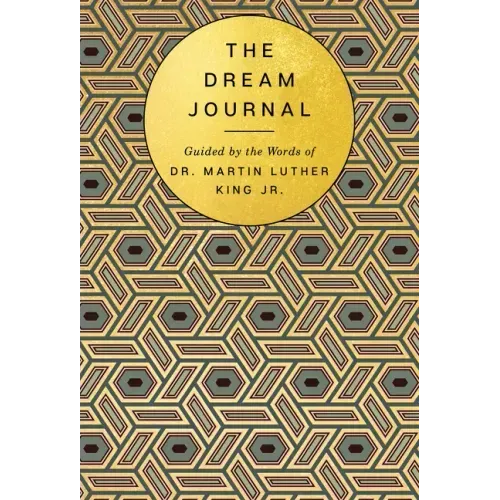 The Dream Journal: Guided by the Words of Dr. Martin Luther King Jr.