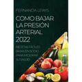 Como Bajar La Presión Arterial 2022: Recetas Fáciles Bajas En Sodio Para Mejorar Su Salud