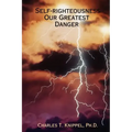Self-righteousness: Our Greatest Danger