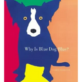 Why Is Blue Dog Blue?: A Tale of Colors