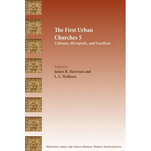 The First Urban Churches 5: Colossae, Hierapolis, and Laodicea