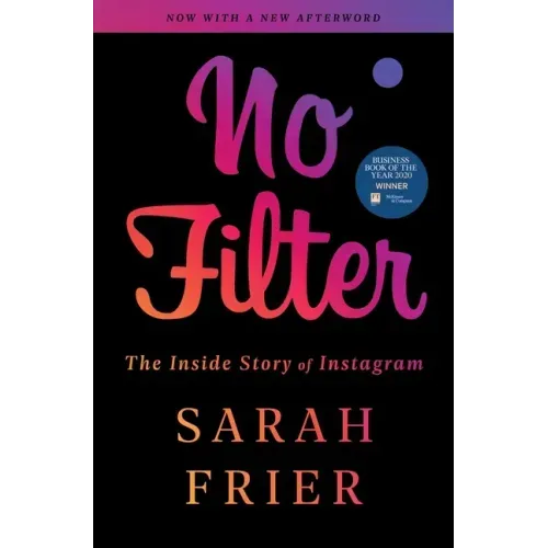 No Filter: The Inside Story of Instagram