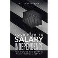 Your Path to Salary Independence: How Anyone Can Control Their Financial Destiny