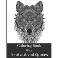 Coloring Book For Adult: Beautiful Animal Patterns With Short Mindful Quotes On Left Page To Color