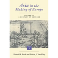 Asia in the Making of Europe, Volume III: A Century of Advance. Book 3: Southeast Asia