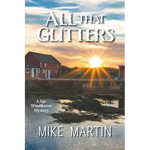 All That Glitters: The Sgt. Windflower Mystery Series Book 13