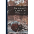 Tiahuanaco, Bolivia, 1909