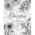 Flowers Colouring Book: Large Print Stress Relieving Designs, Adult Coloring Book with Flowers, Bouquets, Patterns, Decorations, Inspirational