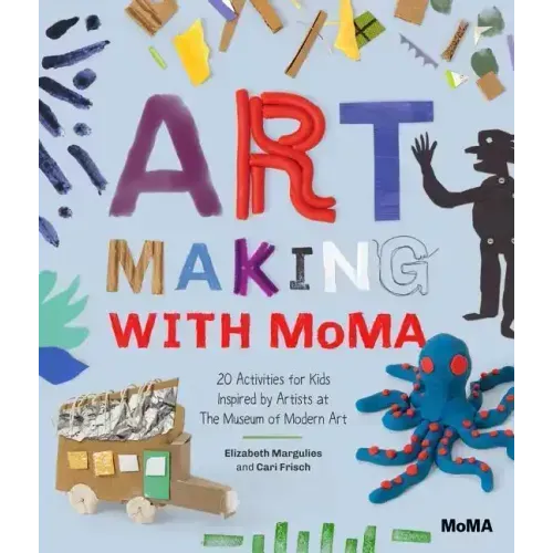 Art Making with MoMA: 20 Activities for Kids Inspired by Artists at the Museum of Modern Art