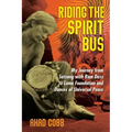 Riding the Spirit Bus: My Journey from Satsang with RAM Dass to Lama Foundation and Dances of Universal Peace