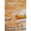 Words from India in the West: A Critical Approach to Select Writings by the Diasporic Indian Litterateurs