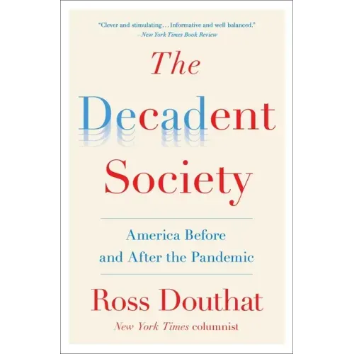 The Decadent Society: America Before and After the Pandemic