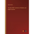 The Skim-Milk Treatment of Diabetes and Bright's Disease