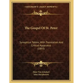 The Gospel Of St. Peter: Synoptical Tables, With Translation And Critical Apparatus (1893)