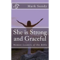 She is Strong and Graceful: Women Leaders of the Bible